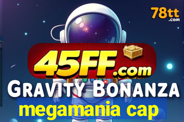 megamania cap